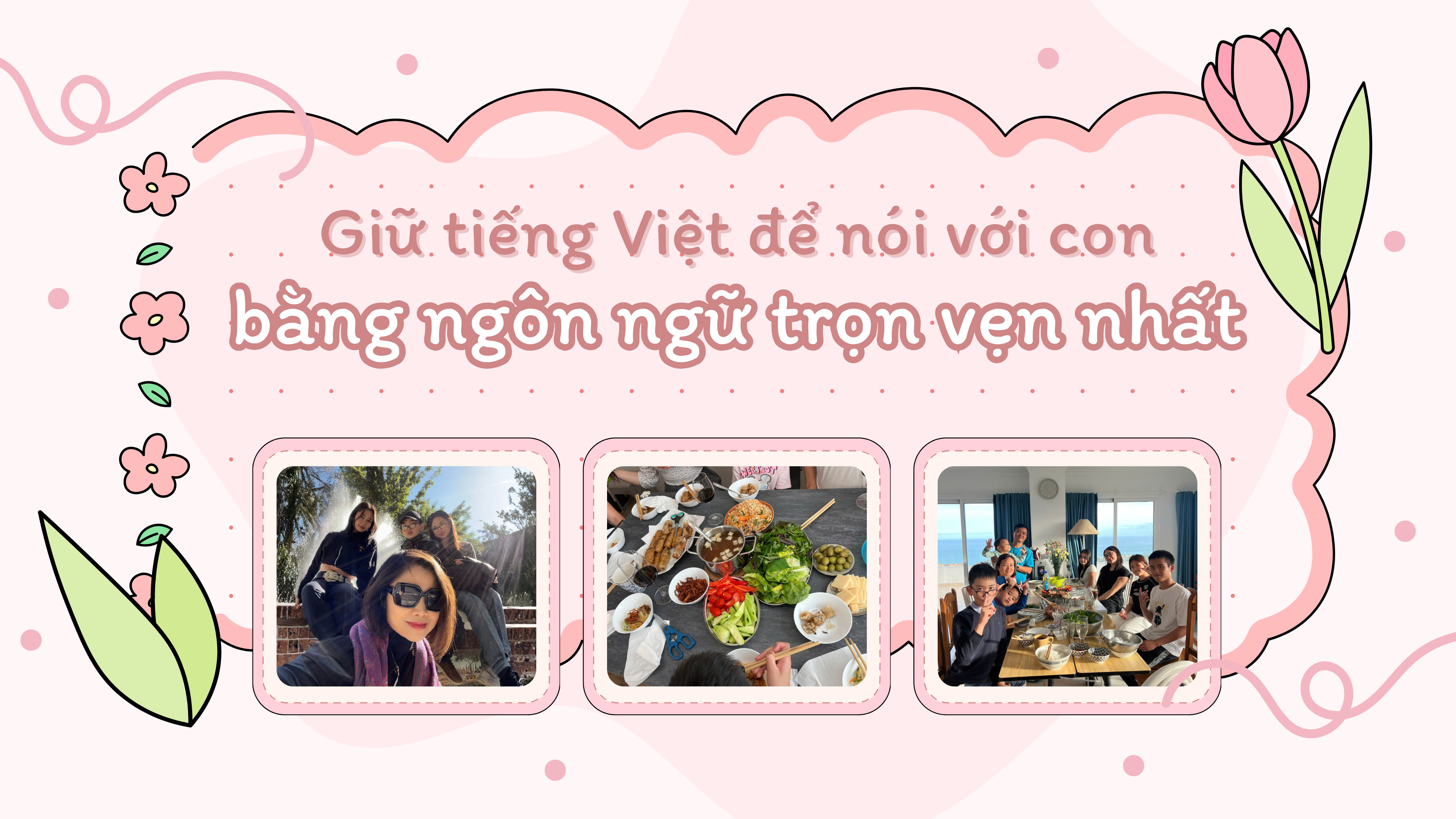 Giữ tiếng Việt để nói với con bằng ngôn ngữ trọn vẹn nhất