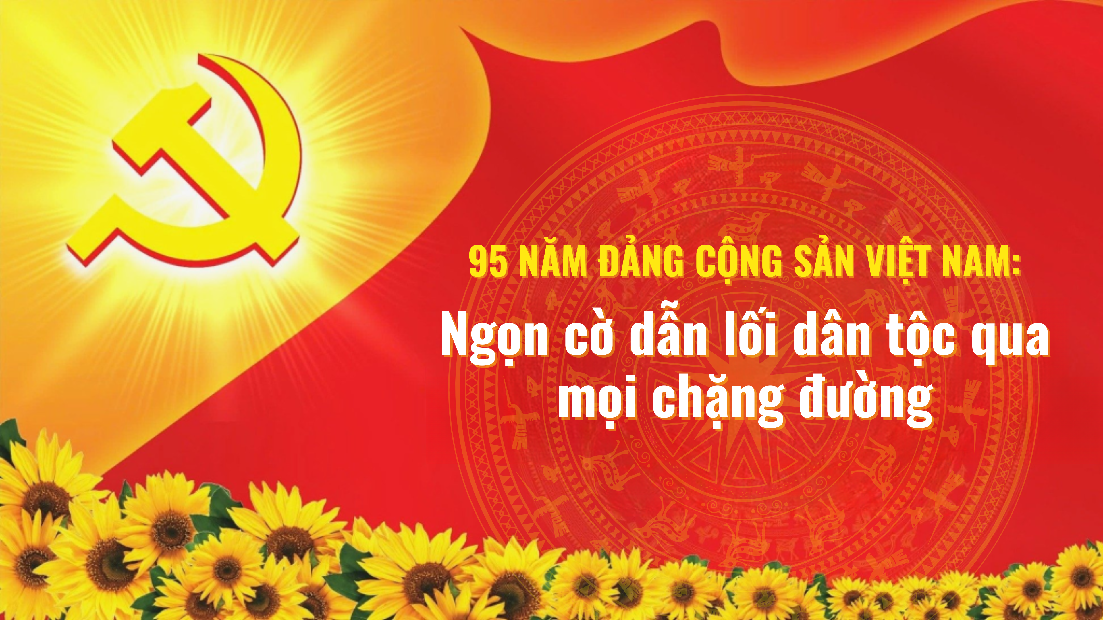 95 nam dang cong san viet nam ngon co dan loi dan toc qua moi chang duong
