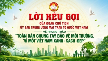 Lời kêu gọi của Đoàn Chủ tịch Ủy ban Trung ương MTTQ Việt Nam về phong trào "Toàn dân chung tay bảo vệ môi trường, vì một Việt Nam xanh - sạch - đẹp"