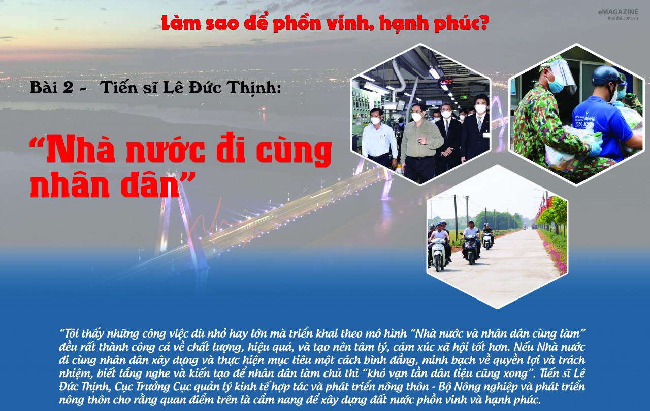 Bài 2 - Tiến sĩ Lê Đức Thịnh:  “Nhà nước đi cùng nhân dân”