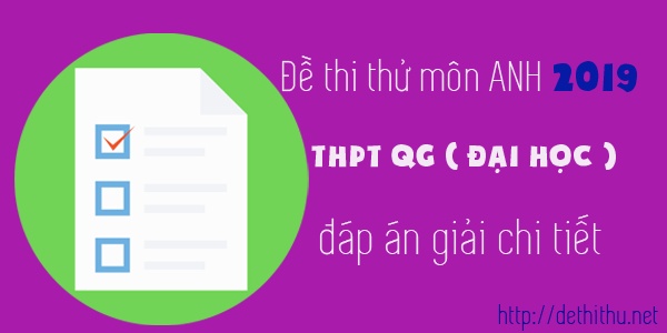 Đề thi thử THPT Quốc gia 2019 môn tiếng Anh kèm đáp án