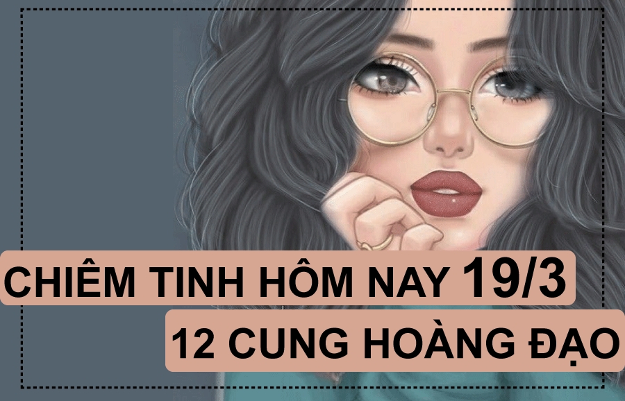 chiem tinh hom nay 213 ve tinh yeu cua 12 cung hoang dao su tu chia ly bao binh hanh phuc