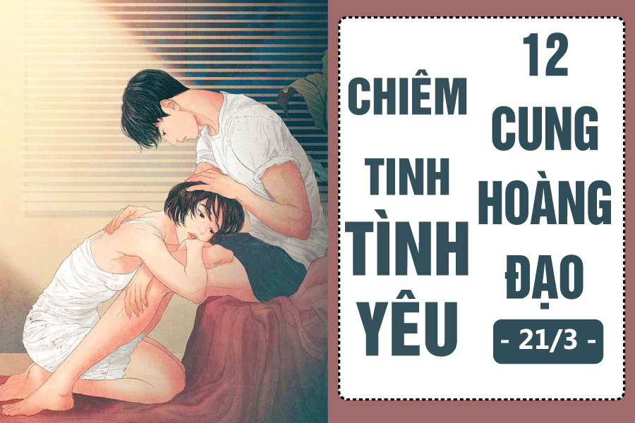 chiem tinh hom nay 213 ve tinh yeu cua 12 cung hoang dao su tu chia ly bao binh hanh phuc