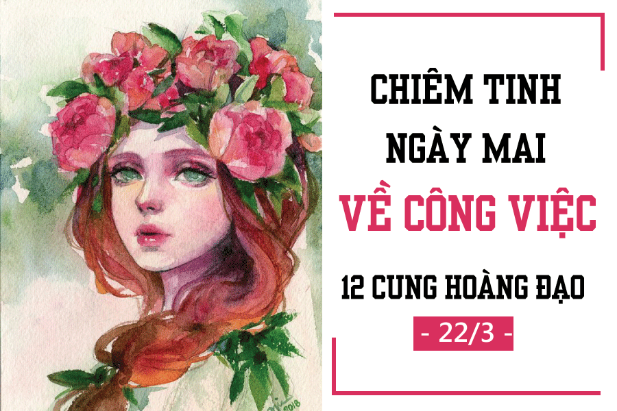 chiem tinh ngay mai 223 ve cong viec cua 12 cung hoang dao