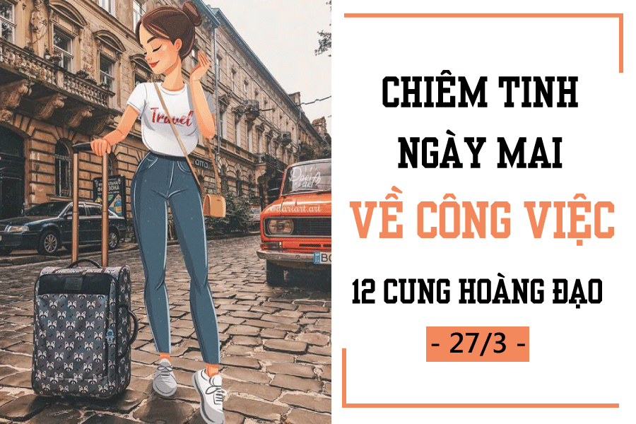 chiem tinh ngay mai 273 ve cong viec cua 12 cung hoang dao ma ket qua tai song ngu tranh cai co