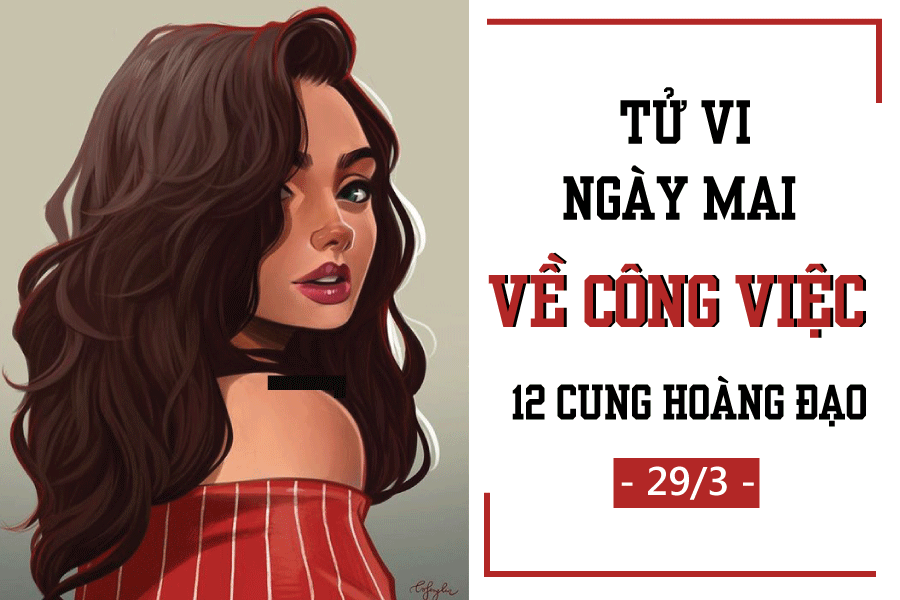 tu vi ngay mai 293 ve cong viec cua 12 cung hoang dao song ngu cham chi