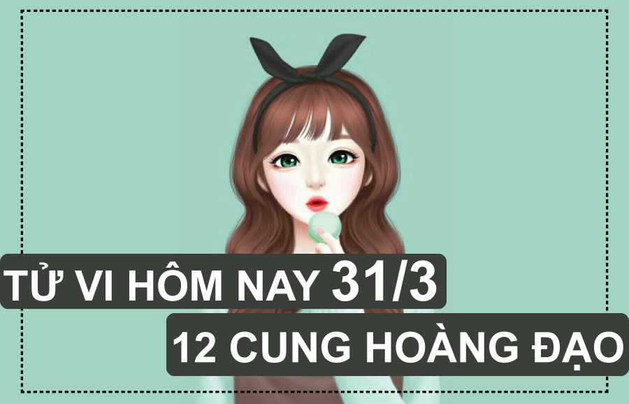 Tử vi hôm nay (31/3/2019) của 12 cung hoàng đạo: Song Tử kiệt sức, Kim Ngưu lo lắng