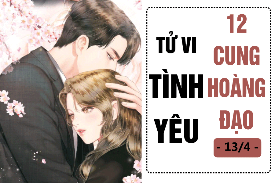 Tử vi hôm nay (13/4) về tình yêu của 12 cung hoàng đạo: Sư Tử được yêu thương tu vi hom nay 134 ve tinh yeu cua 12 cung hoang dao su tu duoc yeu thuong