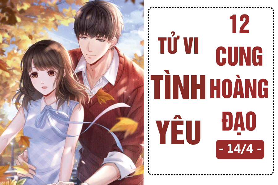 tu vi hom nay 144 ve tinh yeu cua 12 cung hoang dao