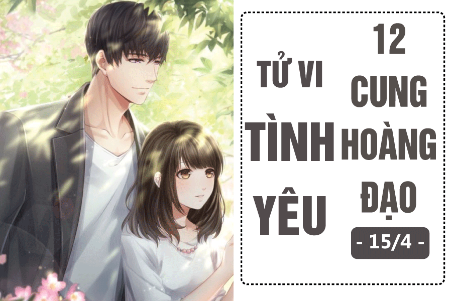 Tử vi hôm nay (15/4) về tình yêu của 12 cung hoàng đạo: Ma Kết thu hút, Song Ngư ghen tuông mù quáng tu vi hom nay 154 ve tinh yeu cua 12 cung hoang dao ma ket thu hut song ngu ghen tuong mu quang