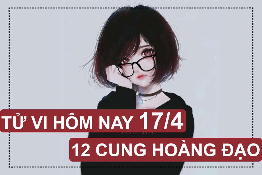 Tử vi hôm nay (17/4/2019) của 12 cung hoàng đạo: Cự Giải may mắn, Xử Nữ cực đoan tu vi hom nay 1742019 cua 12 cung hoang dao cu giai may man xu nu cuc doan