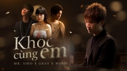 Lời bài hát (Lyrics) “Khóc cùng em” – Mr Siro ft Gray ft Wind