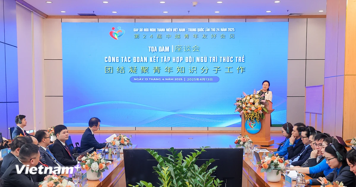 Đoàn Thanh niên Việt Nam-Trung Quốc: Tập hợp tri thức trẻ là nhiệm vụ hàng đầu