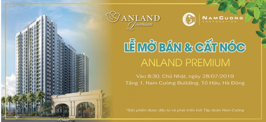 Tập đoàn Nam Cường tổ chức Lễ mở bán & cất nóc dự án Anland Premium tap doan nam cuong to chuc le mo ban cat noc du an anland premium
