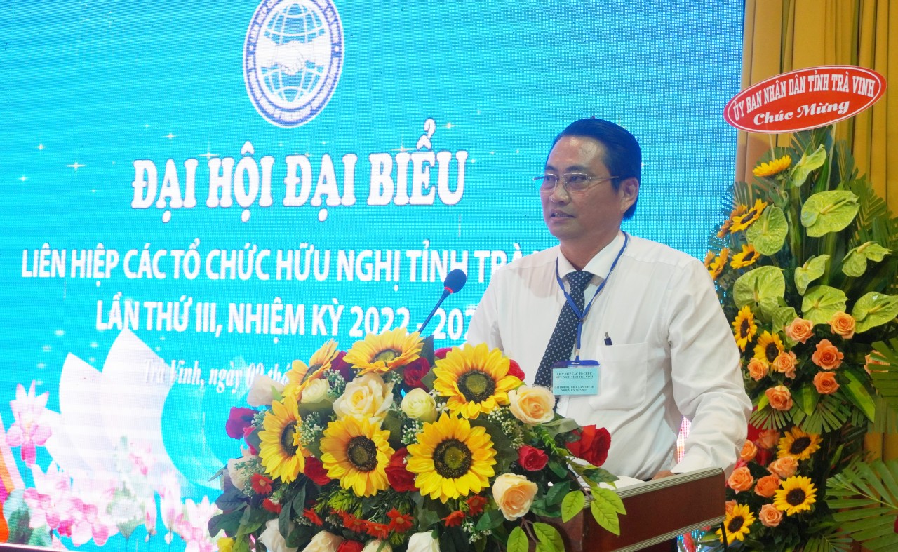 Ông Phạm Văn Rê tái đắc cử Chủ tịch Liên hiệp các tổ chức hữu nghị tỉnh Trà Vinh