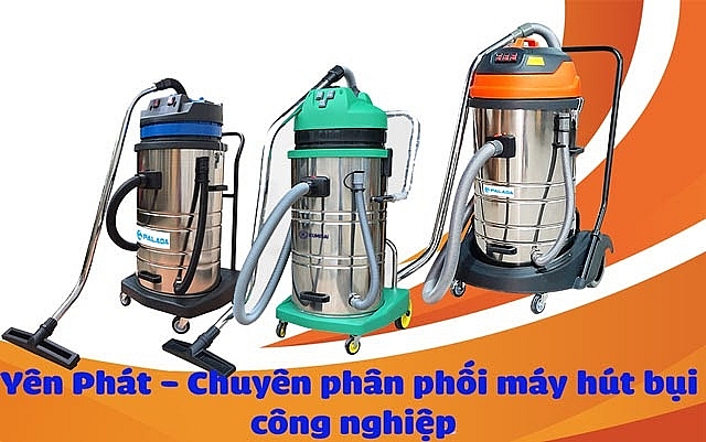 Yên Phát phân phối máy hút bụi công nghiệp chất lượng