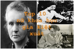 Infographic: 10 nữ khoa học gia kiệt xuất góp phần thay đổi lịch sử loài người