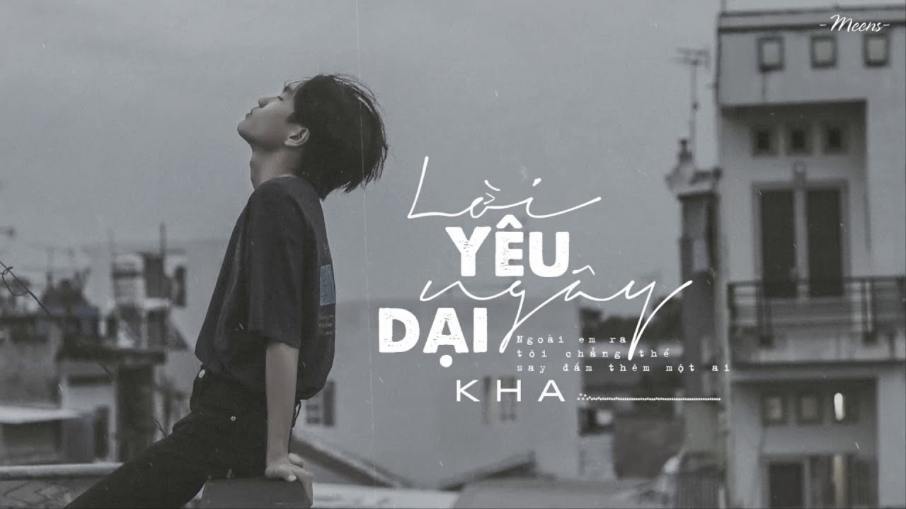 Lời bài hát "Lời Yêu Ngây Dại" ca sĩ Kha