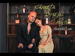 Lời bài hát "Chúng ta dừng lại ở đây thôi" ca sĩ Hoa Vinh (cover)
