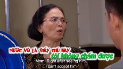 Con gái 35 tuổi chưa lấy chồng, mẹ vẫn hết lời chê bai chàng trai được mai mối với con