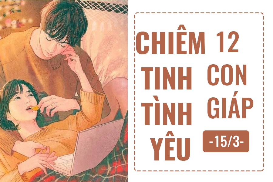 chiem tinh hom nay 153 ve tinh yeu cua 12 con giap tuoi than so bi lua doi