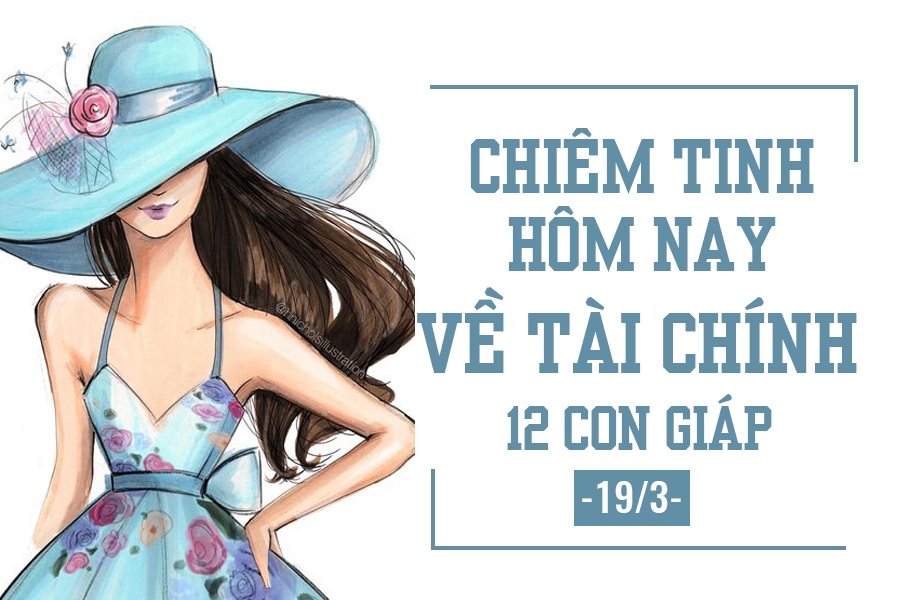chiem tinh hom nay 193 ve tai chinh cua 12 con giap 73742