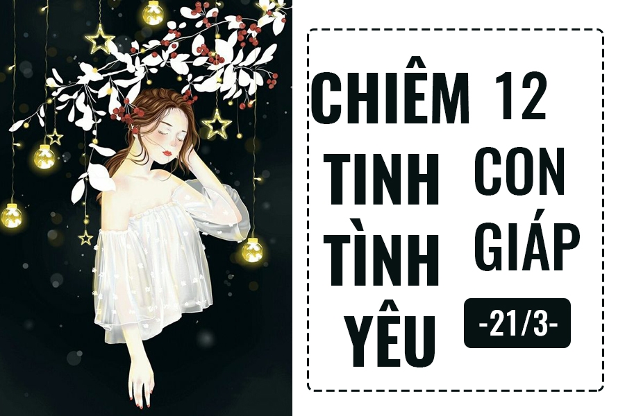 chiem tinh hom nay 213 ve tinh yeu cua 12 con giap tuoi hoi ghen tuong