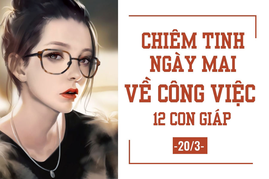 chiem tinh ngay mai 203 ve cong viec cua 12 con giap tuoi ty lam khong het viec