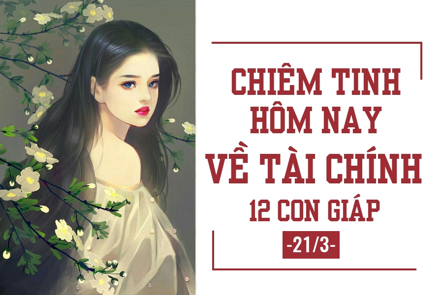 chiem tinh hom nay 213 ve tai chinh cua 12 con giap tuoi ngo co loc