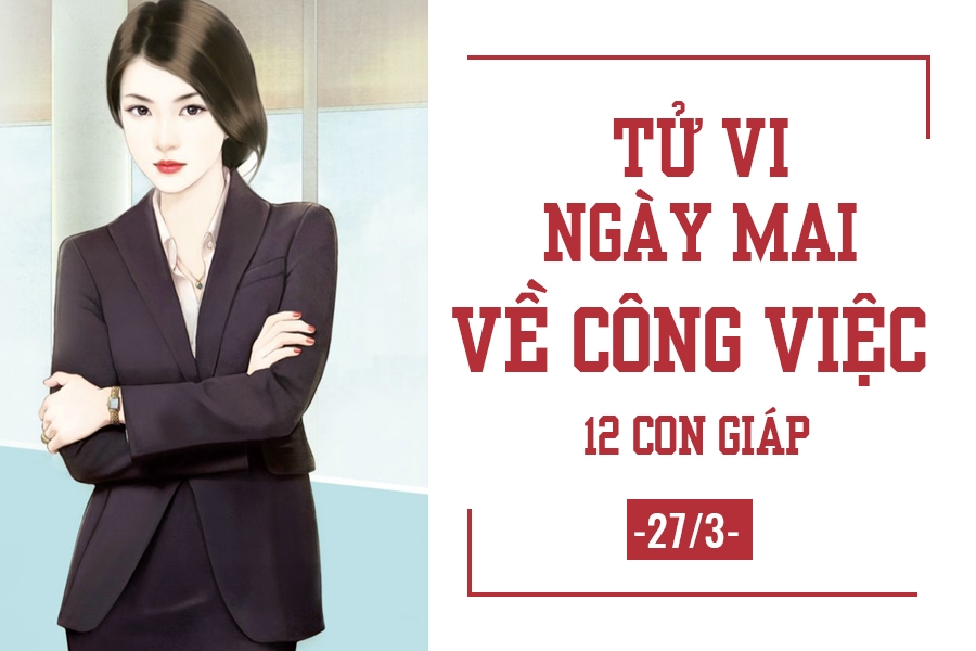 chiem tinh ngay mai 273 ve cong viec cua 12 con giap tuoi hoi bap benh