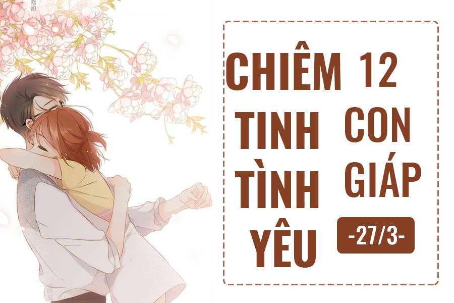 chiem tinh hom nay 273 ve tinh yeu cua 12 con giap tuoi ngo hut hang nhieu